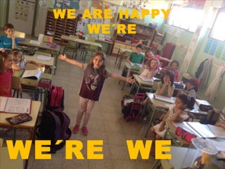 WE ARE HAPPY
WE´RE
WE´RE WE
 