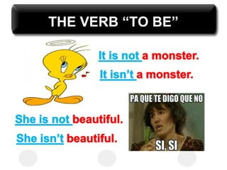 THE VERB “TO BE”
 