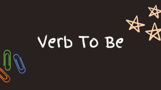 Verb To Be
 