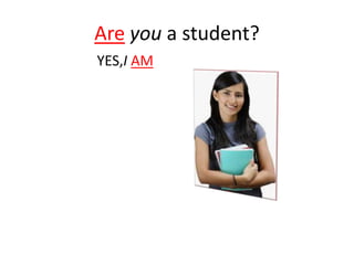 Are you a student?
YES,I AM