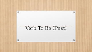 Verb To Be (Past)
 