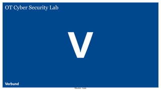 Öffentlich - Public
OT Cyber Security Lab
 