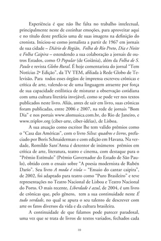 um no seu tema, na sua representação de pequenos comentários
adequados à natureza da crônica. A partir dos títulos assertivos
– Liberdade é azul e É tudo verdade –, pode-se perceber o sentido
dessa continuidade na acepção mais popular da linguagem da
crônica, isto é, a sua inclinação para o relacionamento das coisas
e dos fatos, como se no fundo tudo fosse mesmo uma só realida-
de: a liberdade, a verdade, o azul, tudo. O tom asseverativo in-
depende do atributo, mas precisa dele, seja substantivo, adjetivo
ou pronome. A diferença aparece na ordem dos fatores, como no
título acima: uma coisa é dizer “Tudo é verdade” (ou “Verdade é
tudo”) e outra “É tudo verdade”. A maneira de enunciar sobrede-
termina a significação e, neste caso, dá uma rasteira no leitor que
espera a interrogação. Não se interroga, afirma-se. O verbo ser,
com a sua essência, substantiva o segundo termo da frase, que
se faz nominal e concreta.
      E é por aí que o autor (e seus leitores) andam no arame esti-
cado no espaço da crônica, equilibrando-se entre a linguagem que
pretende o “real”, o verossímil, o “verdadeiro” (É tudo verdade)
e, ao mesmo tempo, deseja outro tipo de real – o (in)verossímil,
o “mentiroso” (“Os poetas enganam muito”, escreveu Sólon), o
da poesia. Ora, Romildo Sant’Anna é um escritor capaz de saltos
e prestidigitações: o grácil da sua escrita leva o leitor à levitação,
ao circo da alegria, ao círculo de um prazer que só se obtém nos
grandes escritores.

                                   *
                               *        *

     Como se trata de um bom, de um excelente livro de crôni-
cas e como não disponho de capacidade para forjar agora novas
observações sobre o gênero, tomo a liberdade de transcrever aqui
alguns tópicos, um tanto didáticos, do que escrevi há pouco tem-
po sobre As melhores crônicas de Lêdo Ivo (Global, 00). É como

                                   
 
