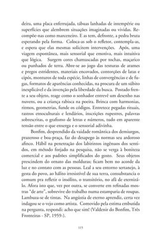 É tudo verdade
                 a Carmen e Galib Jorge Tannuri

     A diferença do historiador e o cronista é que, enquanto
aquele faz o possível pra contar a história no traço dos fatos,
este cozinha os fatos no pulsar das emoções. Previno: não é o
que se verá neste escrito, que se pretendia uma crônica, pois,
rigorosamente, é tudo verdade. Há pouco assistimos aos horá-
rios políticos da televisão. Na propaganda dos que se lançaram à
escolha de prefeito, os cenários límpidos, palavras medidas e um
halo de épico lirismo a imputar-lhes a clave de sol imaculada, em
proximidade com o divino. Na vez dos vereadores, o embaralha-
do opaco de aparições mal-costuradas, um palavrório estouvado
tingindo a cortina tosca de comédia. Deste modo, perpetua-se
a idéia do alcaide como o patriarca que ordena; ele é a estrela e a
guia, no mandamento dos velhos pergaminhos. Quanta injustiça
aos vereadores! Como testemunham histórias recentes, formam
egrégias cortes de abnegados, arautos impolutos do decoro, ar-
dorosos defensores do interesse coletivo. Enfim, a casta que faz
ouvir do povo heróico, o brado retumbante da dignidade e da
fé. Ou não?
     Luís Carlos Mendonça, o Caluta, meu conhecido, tem
mania de colecionar, colados em cadernos, “santinhos” de pos-
tulantes a vereador. E os separa por períodos eleitorais, regiões
e cidades. Apresentou-me surrada brochura onde se estampam
infindáveis fotos, frases e nomes de candidatos. Chamo aten-
ção a que tais pretendentes legislativos não habitam cantões e

                                6
 