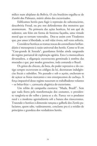 A inesquecível final de 70

      No ano do tri, era um projeto de ator, professor e jorna-
lista cujos sonhos se iludiam num caderno da vida. Fazia refei-
ções e pernoitava com estudantes de engenharia em Barretos.
Tudo camaradagem, não fora o Enrico, italiano mal-humora-
do, alto, loiro e dos cabelos curtos, e com o qual dividíamos a
república. Era de si quase tudo, da geladeira à escorredeira de
macarrão. Ai de quem assoviasse em presença ou ligasse a TV
na ausência dele! Trouxera também um canário-do-reino que
fazia questão de não cantar. Por tácita obrigação aos favores
da tralha doméstica, revezávamos no alpiste, couve, água fresca
e limpeza da gaiola, levando-o ao banho de sol no galho da
amoreira. Residíamos, além do canário e seu dono em quarto
privativo, o Magrão, o Márcio e outros futuros doutores que o
tempo dissipou da memória.
      A “Realidade” mostrava os meninos-caveira de Biafra. No
Cine Central, insólita sessão a meus alunos: um adolescente se-
minu, amarrado à cadeira, confessava-se subversivo e comunista
arrependido, em presença do palestrante coronel Passarinho, mi-
nistro da educação, militares em geral, além de padres e afins. A
Apolo  contornou a lua e, na volta, não derreteu por um triz.
Nixon despejava horror em forma de napalm no Vietnã e Allen-
de se predispunha à eleição no Chile. Mao Tsé-tung e Fidel inci-
tavam contra o imperialismo norte-americano. Por aqui, Don e
Ravel festejavam em dueto que “ninguém segura a juventude do
Brasil”. Garrastazu Médici e seu ministro da fazenda festejavam

                               
 