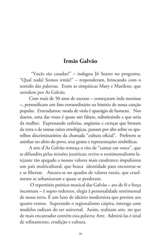 Dissertação sobre os grilos

      O grilo. Não há bicho mais chato no mundo, o grilo. Sem-
pre à espreita, mas secreto, salteante, semelha um graveto ro-
bótico e pardacento. Construído da engenharia de peças e en-
grenagens lacônicas, e onipresente no ruído penetrante, o grilo
tem por ofício rasgar as cortinas da noite. Dizem que o potente
instrumento sonoro do bicho localiza-se na nervura das asas an-
teriores, apenas dos machos. Às grilas, silenciosas e certamente
mal-amadas (por isso nunca propiciam berço, carinho e tetas aos
grilinhos), é dada a prerrogativa de gerar a alta densidade demo-
gráfica dos grilos, no moto-contínuo de sua relação estridente
com a humanidade.
      Não querendo polemizar com o rigor e sacerdócio dos mais
obstinados grilólogos das academias, diria que os grilos – inseto
ou na versão humana – nasceram pra exercer a função patológica
da aporrinhação. Claro, sou leigo no assunto, e sobre esse bicho
certamente existem teses acadêmicas, aprovadas com distinção e
louvor e com a chancela de respeitáveis órgãos de fomento à pes-
quisa. Isto, nos variados campos da ciência, indo da zoologia (na
subárea “aerodinâmica dos invertebrados”) à semiótica (esta, em
vários casos, a mais fecunda encarnação intelectual do próprio
grilo). Leigo, repito, não tive acesso às certamente perspicazes e
esclarecedoras reflexões semióticas sobre o cri-cri, onomatopéia
eloqüente, multimidiática, intertextual do desamado inseto.
      Poucos nomes de animais derivaram tantas palavras. “Gatu-
no” é malandro que furta, alegoria do gato; o que faz “cachorra-

                                9
 