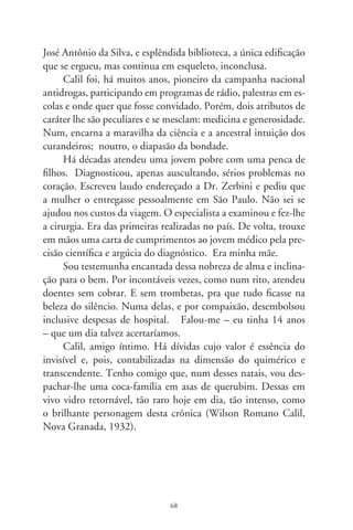 Elsa  Fred, o novo cinema argentino

      São notáveis a qualidade estética e teor sentimental do atual
cinema argentino. Enquanto no Brasil as feridas da ditadura,
a crise econômica e os sucessivos escândalos políticos parecem
estimular filmes em que a violência ultra-realista e o submundo
do crime saltam agressivamente da tela (cito “Cidade de Deus”
como exemplo), na Argentina sobressaem obras que, tendo
como pano de fundo as mesmas agruras, tudo é delicadamente
emocional e edificante, privilegiando-se o humano na dimensão
do amor, da ternura e o construtivismo do afeto.
      Em clima intimista, e sem cair no piegas, situam-se realiza-
ções como “Lugares Comuns” de Adolfo Aristarain, “O Cachor-
ro” de Carlos Sorín, “Valentín” de Alejandro Agresti, “O Filho
da Noiva” e “Clube da Lua”, de Juan José Campanella, “Não é
Você, Sou Eu” de Juan Taratuto, e “Kamchatka” de Marcelo
Piñeyro, talvez o mais gentil, singelo e afetuoso filme dos últimos
tempos. “Elsa  Fred” de Marcos Carnevale inclui-se nesse rol
humanitário e comovente. Todos são disponíveis em DVD.
      “Elsa  Fred” (00) simbolicamente recorre à crença de
que o amor é fonte de redenção individual e coletiva. Em seu
enredo, deliciamo-nos com citações de outros filmes e cenas que
se fizeram clichês na dimensão do afeto e têm como referência
estilística o neo-realismo italiano. O título remete ao reencontro
do casal de idosos em “Ginger e Fred” (986) de Fellini; a so-
lidão do velho aplacada pela companhia de um vira-lata lembra
“Umberto D” (9) de Vittorio De Sica; a atração fundamen-

                                69
 