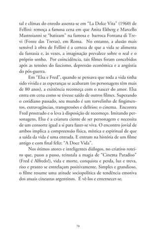 Zé Fortuna e guarânias em brasileiro

      Pouco se escreve sobre Zé Fortuna. Nem se diria que ele é
“popular”, que hoje indica quinquilharias “para o povo”. Zé é
artista “do povo”. Fazia a primeira voz no dueto com Euclides
Fortuna, seu irmão, o Pitangueira. Foi poeta desde pequeno e,
por 0 anos, locutor em várias rádios de São Paulo. Entre uma
música e outra, lia cartas dos ouvintes. Eram programas intimis-
tas, nostálgicos, madrugadores. Realizavam o elo entre a cidade e
os sertões, no mais singelo e eficaz meio de comunicação entre os
que se despediram e os que ficaram no campo. Nosso país vivia
o momento mais inclemente do êxodo rural.
      Zé Fortuna compôs acima de duas mil canções, sozinho ou
em pareceria. Assina duas dezenas de peças teatrais, geralmen-
te encenadas em circos-teatro. Vieira, da dupla com Vieirinha,
relatou-me que escrevera inúmeras outras peças e as vendia, ou
para o repertório de companhias circenses ou especialmente para
duplas caipiras, sob encomenda. Com uma produção sensível,
técnica e comovente, era escritor, na acepção da palavra, inda
que as academias o ignorem.
      Suas peças são comédias e melodramas sentimentais, como
esta variante de “Romeu e Julieta”. Dois adolescentes, ela filha
do fazendeiro e ele peão, fazem uma jura. Se fossem separados,
e se um deles se casasse, o que ficasse sozinho poderia se vin-
gar. Trocam entre si dois punhais por testemunhas. Descoberto
o namoro, o pai manda surrar o empregado e o expulsa. Anos
mais tarde ela é obrigada a esposar o filho dum ricaço. No altar,

                               7
 
