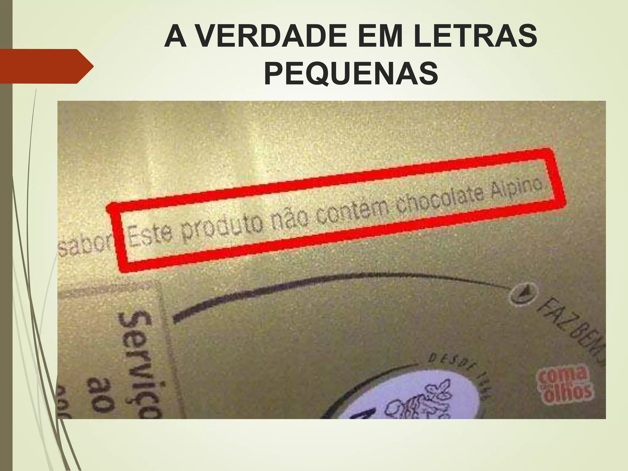 A VERDADE EM LETRAS
PEQUENAS
 