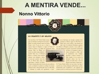 A MENTIRA VENDE...
Nonno Vittorio
 