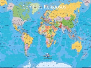 Conflitos ReligiososConflitos Religiosos
 