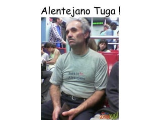 Alentejano Tuga !
