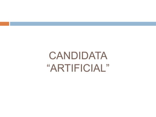 CANDIDATA“ARTIFICIAL”