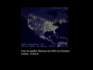 Foto do satélite: Blackout de 2003 nos Estados Unidos.  A foto é: FALSA. 