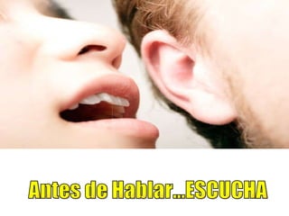 Antes de Hablar…ESCUCHA   