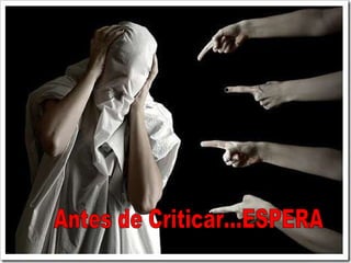 Antes de Criticar…ESPERA   