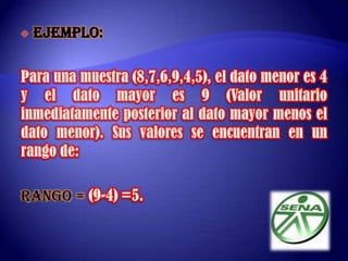 DESVIACIÓN TÍPICA: La varianza a veces no se interpreta claramente, ya que se mide en unidades cuadráticas. Para evitar ese problema se define otra medida de dispersión, que es la desviación típica, que se halla como la raíz cuadrada positiva de la varianza. La desviación típica informa sobre la dispersión de los datos respecto al valor de la media; cuanto mayor sea su valor, más dispersos estarán los datos.
