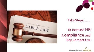 www.verde.co.in
Take Steps........
To increase HR
Compliance and
Stay Competitive
 