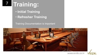 Inspiring Excellence
Training:
• Initial Training
• Refresher Training
Training Documentation is important
7
www.verde.co.in
 