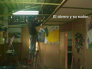 El obrero y su sudor.  