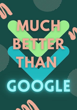 Much better than GOOGLE | PDF