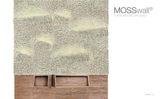 MOSSwall®
39
MOSSwall®
FURNITURES AND APPLIQUES
 