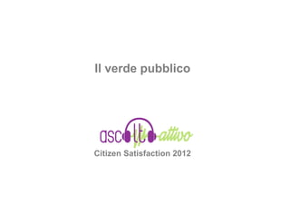 Il verde pubblico




Citizen Satisfaction 2012
 