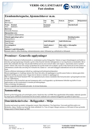 Eiendomsbetegnelse, hjemmelshaver m.m.
Adresse
Breiviken 4
Gnr.
168
Bnr.
1120
Feste.nr. Seksj.nr.
23
Bolignummer
Postnr.
5...