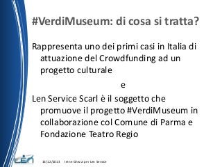 #VerdiMuseum: di cosa si tratta?
Rappresenta uno dei primi casi in Italia di
attuazione del Crowdfunding ad un
progetto cu...