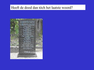 Heeft de dood dan tóch het laatste woord? 