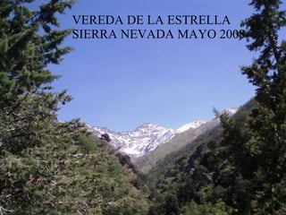 VEREDA DE LA ESTRELLA  SIERRA NEVADA MAYO 2008 