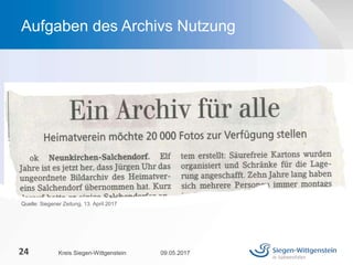Quelle: Siegener Zeitung, 13. April 2017
09.05.2017Kreis Siegen-Wittgenstein24
Aufgaben des Archivs Nutzung
 
