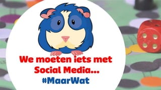 We moeten iets met Social Media… #MaarWat
Gerrit Heijkoop, How Can I Be Social (HCIBS)
 