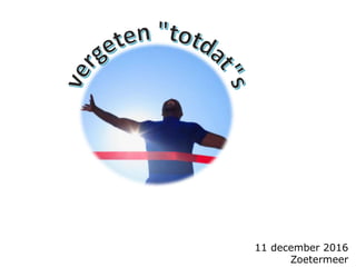 11 december 2016
Zoetermeer
 
