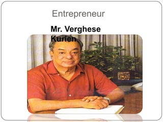 EntrepreneurMr. Verghese Kurien
