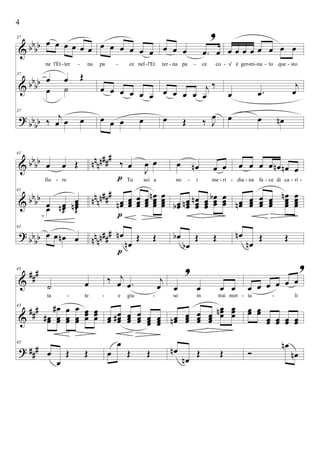 &
&
?
bb
bb
bbbb
bbbb
37
œ œ œ œ œ œ
ne l'Et ter na
37
œ œ Œ
œ ˙
37
‰ j
œ œ œ
œ œ œ œ œ œ
pa ce nel l'Et
œ œ œ œ œ œ
œ œ œ œ
œ œ œ .œ œ
ter na pa ce co
œ œ œ œ
j
œ
‰
œ Œ ‰ J
œ
œ
,
œ œ œ œ œ œ œ
s' è ger mi na to que sto
œ .œ
j
œ
œ œ œn
- - - - - - - - -- -
&
&
?
bb
bb
bbbb
bbbb
nn
nn###
nnnn##
#
nnnn###
41
œ œ Œ
fio re
41
œ œœn
œœœnœ Œ Œ
41
œ œ œn œ
‰ œ J
œ œ
Tu sei a
œœn œœœ
œœœ œœœ
œœœœ
n œœœœ
œn
œn
Œ Œ
p
p
p
œ œn œ œ
no i me ri
œœb œœœn œœœ
n œœœ
œœœ
b œœœ
œb
œb
Œ Œ
œ œ œ œ œn œn œ
dia na fa ce di ca ri
œœn œœœ
œœœ œœœ
œœœœ
n œœœœ
œn
œn
Œ Œ
- - --- - - -
&
&
?
##
#
##
#
###
45
˙ œ
ta te
45
œœ#
œ
œœ
# œ
œœ
œ
œœ
œœœ
œœœ
45
œ
œ
Œ Œ
‰ j
œ .œ j
œ
e giu
œœ
œœœ# œœœ
œœœ œœœ œœœ
œ
œ
Œ Œ
œ œ
,
œ œ
so in trai mor
œœn œœœ
œœœ œœœ
œœœn œœœ
œn
œn
Œ Œ
œ œ œ œ œ œ
,
ta li
œœ œœ
œœ œœ œœ œœ
Ó
œn
œn
-- -- -
4
 