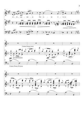 &
&
?
##
#
##
#
###
nn
n
b
nn
n
b
nnn
b
49
œ œ œ œ œ œ
sè di spe
49
Œ Œ œœœnb œœœ
49
œn œ œ œb
œn œ œ ‰ J
œ
ran za fon
œœœnb œœœ œœœ œœœ
œœœn œœœ
œb œn œn œ
.œ œ
j
œ
ta na vi
‰ œœœnb œœœ ‰ ‰ j
œœœ#nn
‰ œb œ ‰ œn
J
œb .œ Œ
va ce
œœœnb œœœ
œœœ œœœ œœ œœ
œb Œ Œ
- - - -- -
&
&
?
b
b
b
53
∑
53 Œ Œ œ
‰ J
œ œ œ œÓ ‰
j
œ
53 .œn
.œ
Cantus firmus inversus
Cantus firmus recto
per diminuzioneπ
π
∑
Œ Œ
œ
œ œ œ
‰
j
œ
.œ
.œ
∑
Œ Œ œ
‰ J
œ œ œ œ
œ œ œ Œ
.œ
.œ
π
∑
Œ œœœ
œœœ
‰ J
œ œ œ œÓ ‰
j
œ
.œ
.œ
&
&
?
b
b
b
57
∑
57 Œ œœ
œœ
‰ J
œ œ œ œ
œ œ œ
‰
j
œ
57
Œ.
.œ
∑
Œ œœœ
œœœ
‰ J
œ œ œ œ
œ œ œ
‰
j
œ
.œ
.œ
∑
Œ œœœœ
œœœ
‰ J
œ œ œ œ
œ œ œ
‰
j
œ
.œ
.œ
∑
Œ œœœ#
œœœ#
‰ J
œ œ œ œ
œ œ œ
Œ
.œ
.œ
5
 