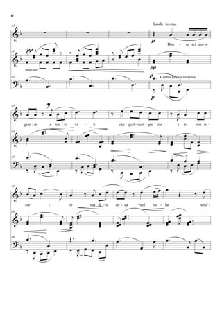 &
&
?
b
b
b
61
∑
61 ‰ j
œœ œ œ
j
œœ ‰
œ œ œ œ œ
61
.œ
.œ
marcato
π
∑
‰ j
œœœ
œ œ
œœœ
œ œ œ œ œ
.œ
.œ
∑
‰ j
œœ œ œ
œœ
˙ œ
.œ
.œ
Œ œ œ œ œ œ
Don na sei tan to
œœ
œœ
œœ
.œ
.œ
‰ J
œ œ
œ œ
p
Lauda inversa
Cantus firmus inversus
p
p
π
--
&
&
?
b
b
b
65
œ œ ‰
j
œ
,
œ œ
gran de e tan to
65
œœ
..œœ j
œœ
65 .œ
.œ
‰ J
œ œ œ
œ
.œ .œ
va li
œœ
œœ
œœœ
.œ
.œ
‰ J
œ œ œ œ
‰ J
œ œ œ œ œ
che qual vuol gra zia
œœ
..œœ j
œœ
.œ
.œ
‰
J
œ œ œ œ
‰
J
œ œ œ œ
a te non ri
œœ
œœ œ œœ
œ œ œ
‰ J
œ œ œ œ
- - - - - - -
&
&
?
b
b
b
69
œ œ .œ
J
œ
cor
69
œœ
..œœ j
œœ
69 .œ
.œ
‰
J
œ œ œ œ
œ ‰
j
œ œ œ
re sua di si
j
œœœ
..œœ
œœœ
Œ. .œ
‰
J
œ œ œ œ
œ
œ œ ‰ œ œ œ
an za vuol vo
j
œœœ
...œœœ œœœ
.œ
œ J
œ
œ
Œ ‰ J
œ
lar senz'
œœœ J
œœœ ...œœœ
.œ j
œ
œ
œ
--- --
6
 