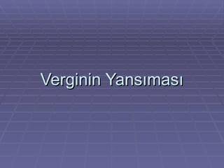 Verginin Yansıması 