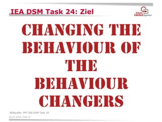 02.07.2014, Folie 10 
IEA DSM Task 24: Ziel 
Bildquelle: PPT IEA DSM Task 24  