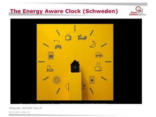 02.07.2014, Folie 19 
The Energy Aware Clock (Schweden) 
Bildquelle: IEA DSM Task 24  