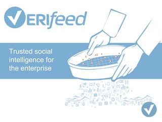 Trusted social
intelligence for
the enterprise
 