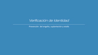 Verificación de Identidad
José Luis Badillo
jbadillo@polygono.com
Documentos y Firmas
 