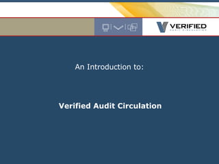 An Introduction to: Verified Audit Circulation  
