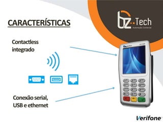 Contactless
integrado
Conexãoserial,
USBeethernet
CARACTERÍSTICAS
 