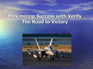 Maximizing Success with Verify The Road to Victory 