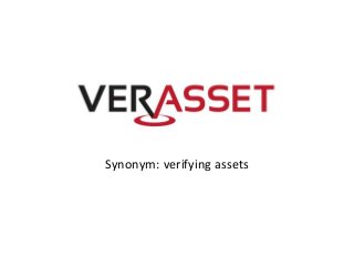 Synonym: verifying assets
 