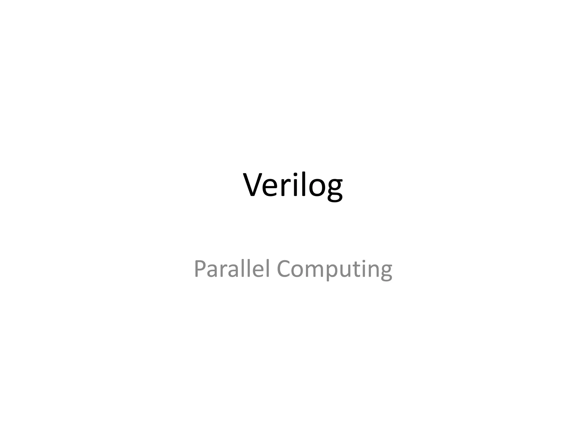 Verilog
Parallel Computing