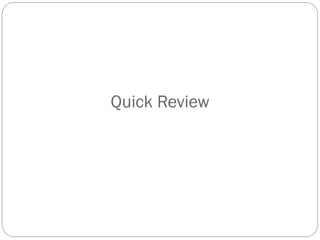 Quick Review

 