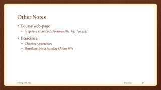 8/12/2017Verilog HDL_M2 38
Other Notes
• Course web-page
• http://ce.sharif.edu/courses/84-85/1/ce223/
• Exercise 2
• Chapter 3 exercises
• Due date: Next Sunday (Aban 8th)
 